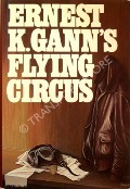 Ernest K. Gann's Flying Circus by GANN, Ernest K.